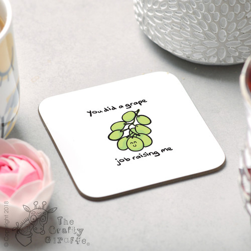 You did a grape job raising me Coaster