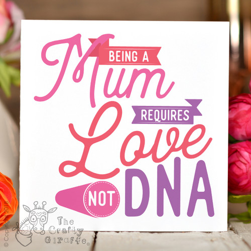 Being a Mum requires love not DNA Card