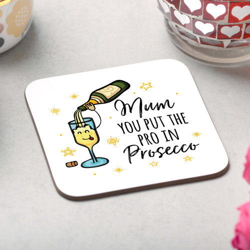 Mum you put the pro in Prosecco Coaster - The Crafty Giraffe