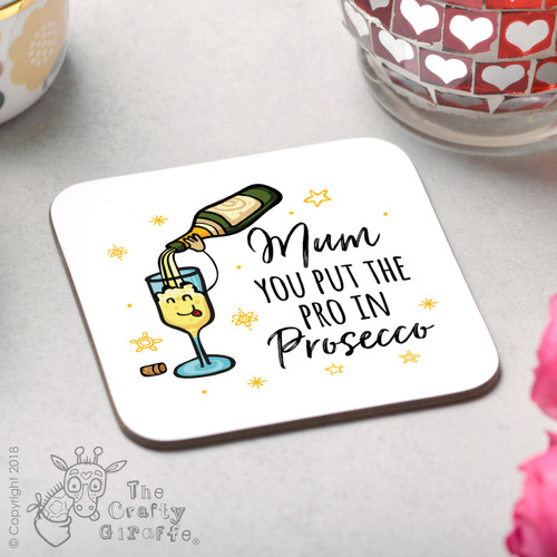 Mum you put the pro in Prosecco Coaster