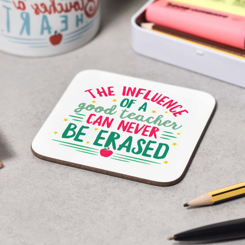 The influence of a good teacher can never be erased Coaster - The Crafty Giraffe
