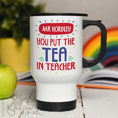 Personalised You put the tea in teacher Travel Mug