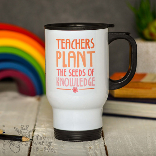 Personalised Teachers plant the seeds of knowledge Travel Mug