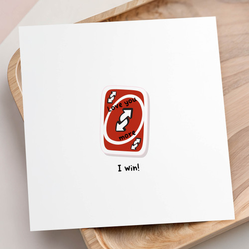 Love you more I win Card