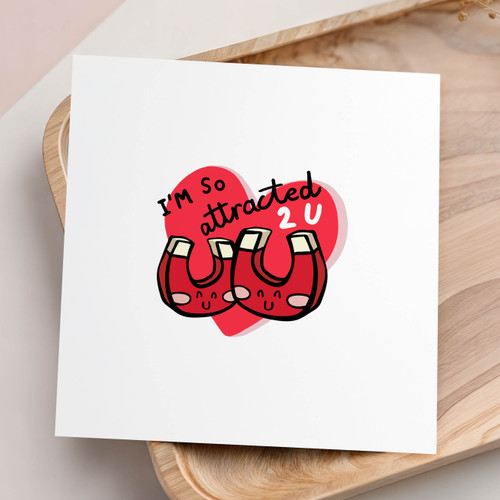 I'm so attracted 2 u Card