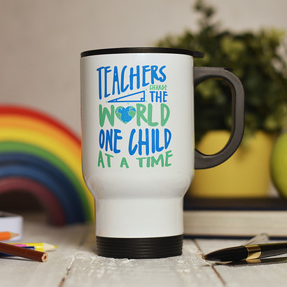 Personalised Teachers change the world one child at a time Travel Mug ...