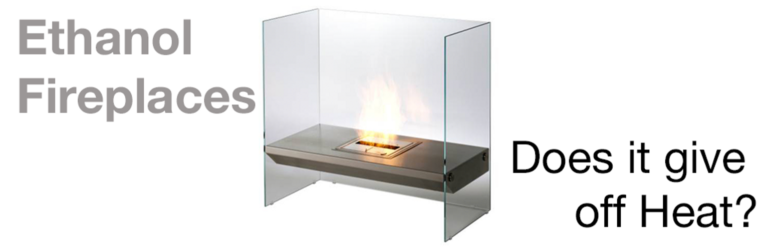 Do Ethanol Fireplaces give off any Heat?