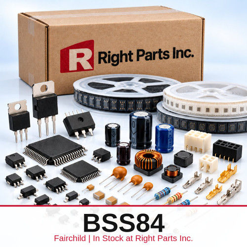 BSS84 Fairchild in stock at Right Parts Inc.