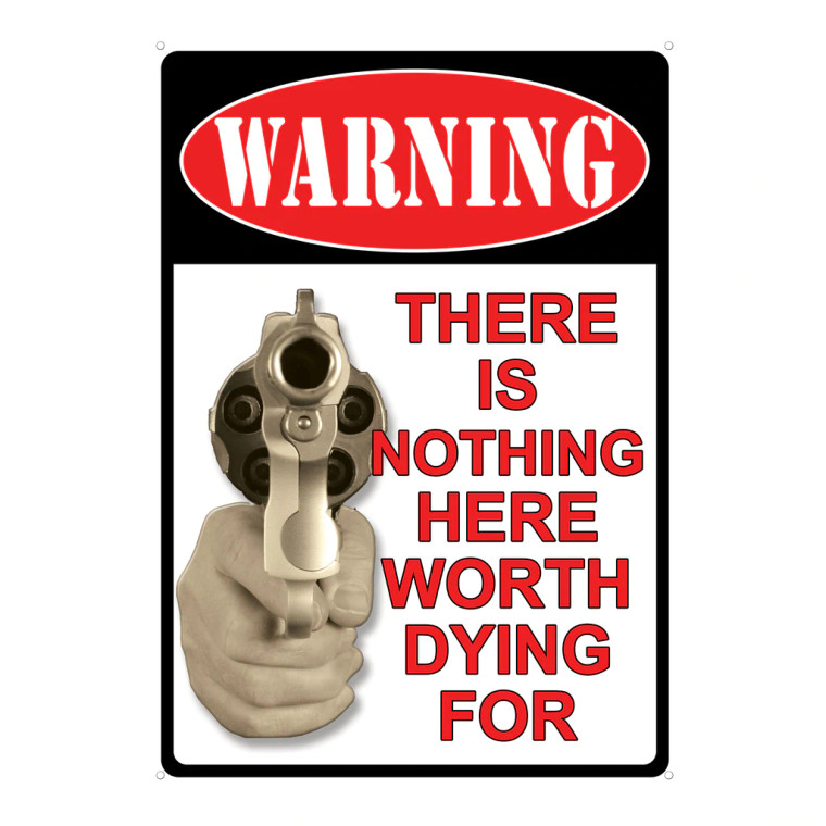 Tin Sign-Nothing Here Worth Dying For