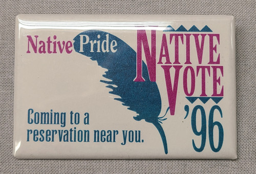 28 Native Pride Vote '96 Political Pins/Buttons