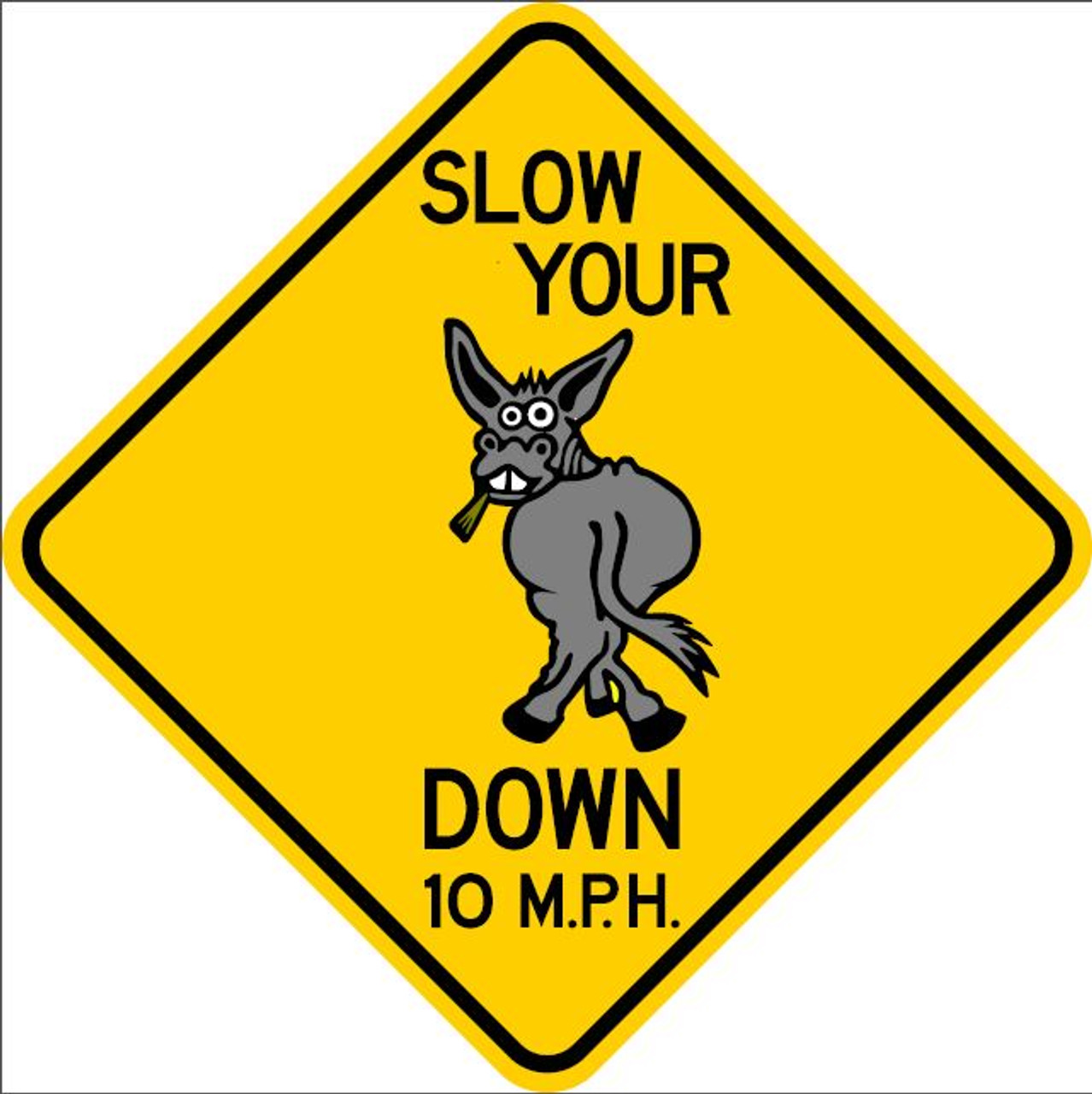 SLOW YOUR A** DOWN - SIGN