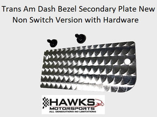 New replacement dash bezel filler panel non switch version Hawks Motorsports.