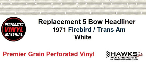 Key Features
Tailored suspended five-bow headliner
White Premier Perforated Vinyl
Acme material code PRP1181
1971-specific Firebird pattern
Original factory-pattern design
Pre-sewn listings for the five original bows