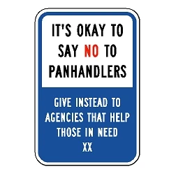 It'S Okay To Say No To Panhandlers Give Instead To Agencies That Help Those In Need XX Custom Sign