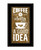 Coffee is always a Good Idea 3 Black Framed Print Wall Art Coffee is always a Good Idea 3 Black Framed Print Wall Art