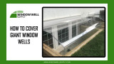 How to Cover Giant Window Wells - Pre-Fab & DIY Options