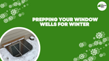 Five Tips for Prepping Your Window Wells for Winter 