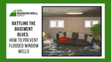 Battling the Basement Blues: How to Prevent Flooded Window Wells