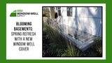 Blooming Basements: Spring Refresh with a New Window Well Cover