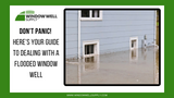 Don't Panic! A Guide to Handling a Flooded Window Well