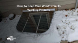 How To Keep Your Window Wells Working Properly 