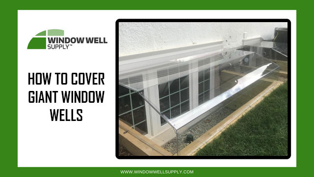 How to Cover Giant Window Wells - Pre-Fab & DIY Options