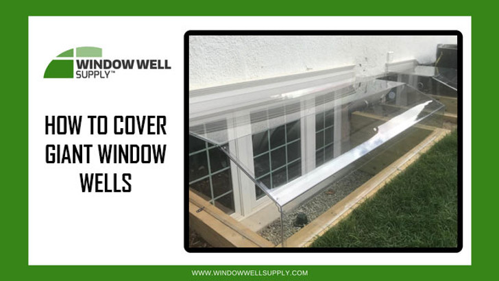 How to Cover Giant Window Wells