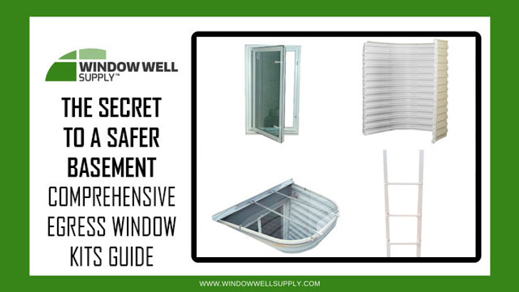 The Secret to a Safer Basement - Comprehensive Egress Window Kits Guide