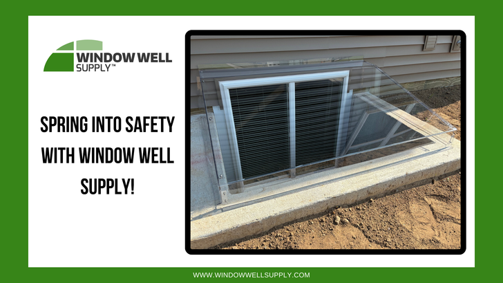 Spring into Safety (and Sunlight!) with Window Well Supply