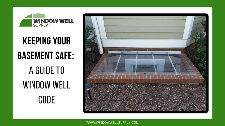 Keeping Your Basement Safe: A Guide to Window Well Code