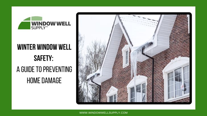 Winter Window Well Safety: A Guide to Preventing Home Damage