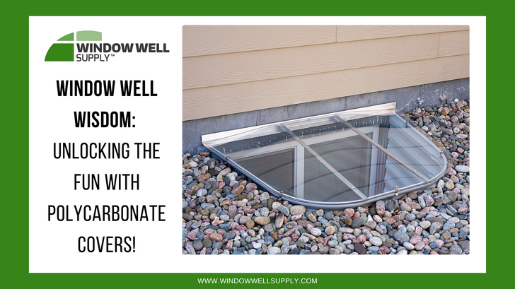 Maximize Fun with Polycarbonate Covers - Window Well Supply