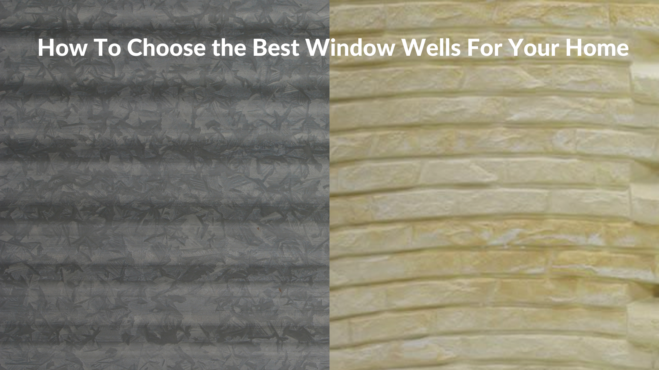 How To Choose the Best Window Wells For Your Home - Window Well Supply