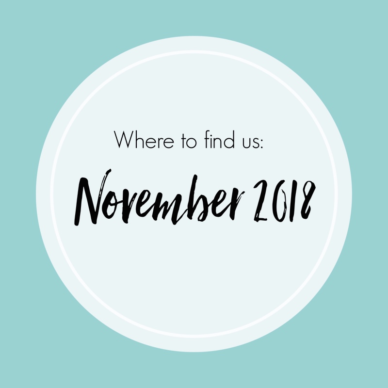 Where to find us: November 2018