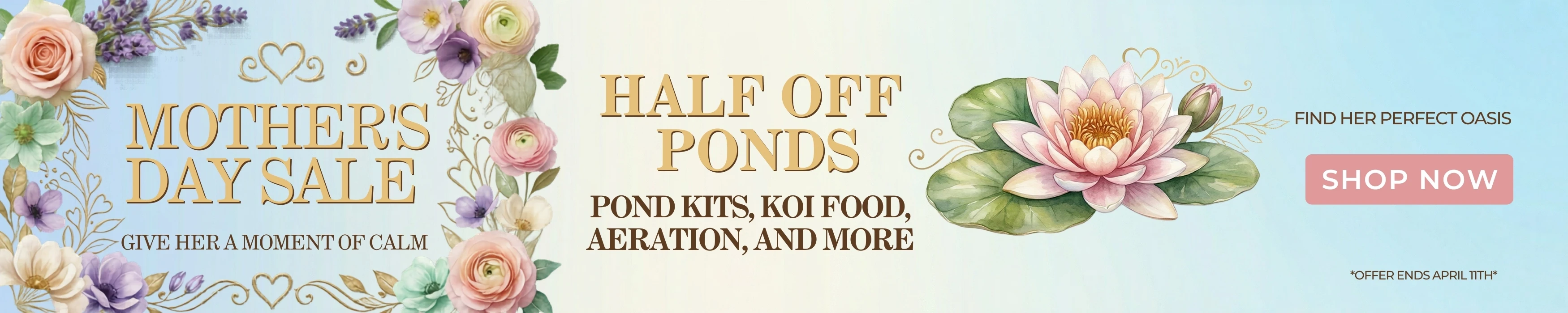 Mothers Day Deals - Half Off Ponds