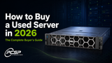 How to Buy a Used Server in 2026: Complete Guide | PCSP