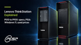 Lenovo ThinkStations Explained: P510, P520, P620, P920