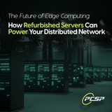 The Future of Edge Computing: How Refurbished Servers Can Power Your Distributed Network