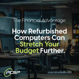 The Financial Advantage: How Refurbished Computers Can Stretch Your Budget Further