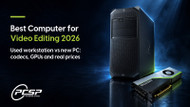 Best Computer for Video Editing in 2026: Used vs New PC