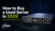 How to Buy a Used Server in 2026: Complete Guide | PCSP
