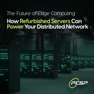 The Future of Edge Computing: How Refurbished Servers Can Power Your Distributed Network