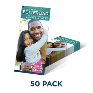 10 Ways to Be a Better Dad 10 Ways to Be a Better Dad