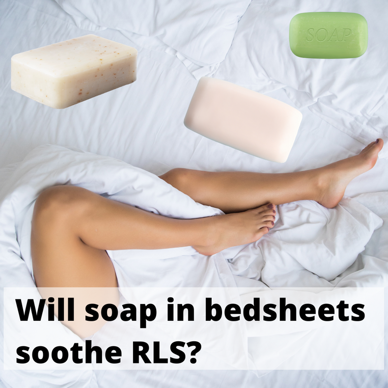 How soap in the bed cures your RLS