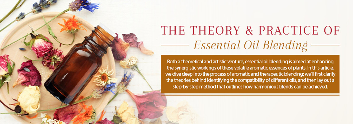 THE THEORY & PRACTICE OF ESSENTIAL OIL BLENDING