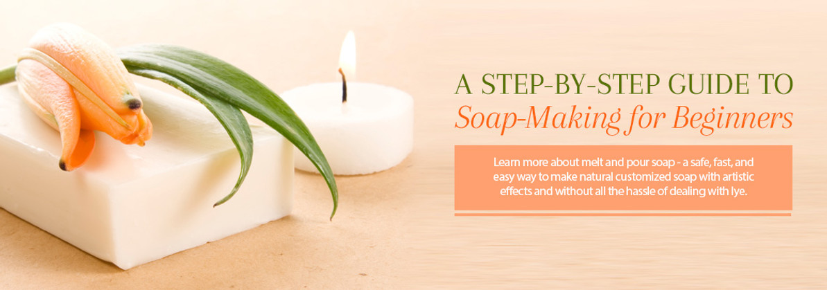 A STEP-BY-STEP GUIDE TO SOAP-MAKING FOR BEGINNERS