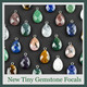 Tiny Gemstone Focals - June