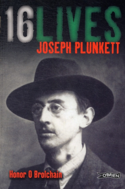 Joseph Plunkett 16 Lives Calton Books (SP) Ltd