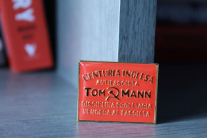 TOM MANN CENTURIA ANTIFASCISTA enamel badge TOM MANN CENTURIA ANTIFASCISTA enamel badge