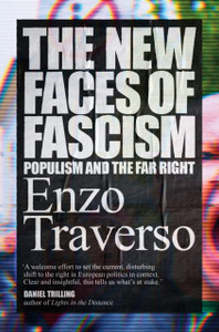 The New Faces of Fascism : Populism and the Far Right The New Faces of Fascism : Populism and the Far Right